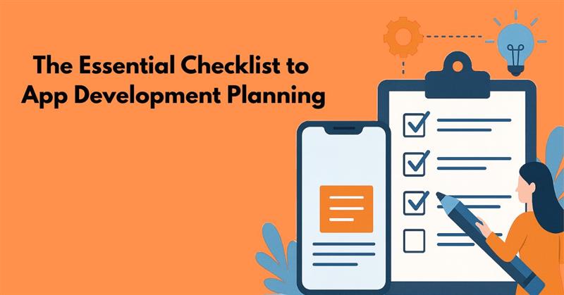 The Essential Checklist to App Development&nbsp;Planning